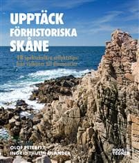 Upptäck förhistoriska Skåne : 18 spektakulära utflyktstips - från vulkaner till dinosaurier