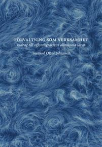 Förvaltning som verksamhet – bidrag till offentligrättens allmänna läror
