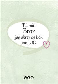 Till min bror - jag skrev en bok om dig