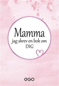 Mamma - jag skrev en bok om dig