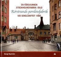 En försvunnen Stockholmsfabrik i bild : Rörstrands porslinsfabrik vid sekelskiftet 1900