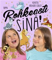 Elina ja Sofia. Rohkeasti sinä!