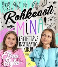 Elina ja Sofia. Rohkeasti minä!