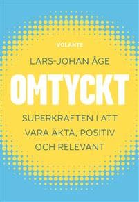 Omtyckt : superkraften i att vara äkta, positiv och relevant