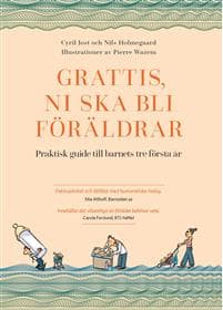 Grattis, ni ska bli föräldrar : praktisk guide till barnets tre första år