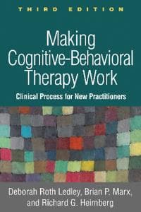 Making Cognitive-Behavioral Therapy Work, Third Edition