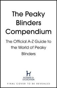 The Peaky Blinders Compendium