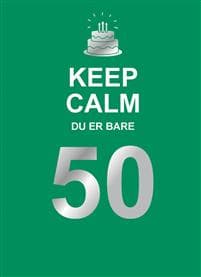 Keep calm du er bare 50