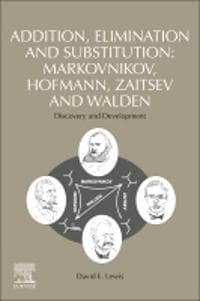 Addition, Elimination and Substitution: Markovnikov, Hofmann, Zaitsev and Walden