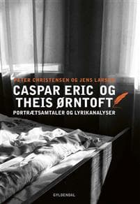 Portrætsamtaler og lyrikanalyser. Caspar Eric og Theis Ørntoft