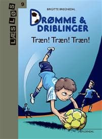 Drømme og driblinger. Træn! Træn! Træn!
