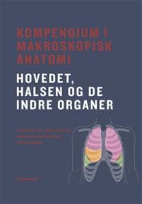Kompendium i makroskopisk anatomi - hovedet, halsen og de indre organer