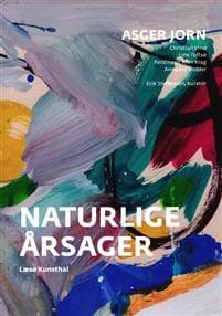 Naturlige årsager - Asger Jorns stævnemøde med nutiden