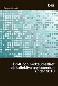 Brott och brottsutsatthet på kollektiva asylboenden under 2018. Brå rapport