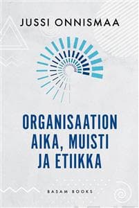 Organisaation aika, muisti ja etiikka