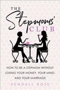 The Stepmoms' Club: How to Be a Stepmom Without Losing Your Money, Your Mind, and Your Marriage