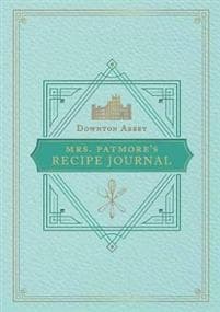 The Official Downton Abbey Mrs. Patmore's Recipe Journal