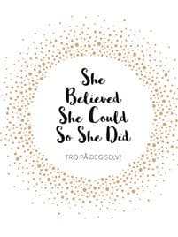 She believed she could so she did