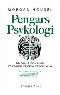 Pengars psykologi : tidlösa lärdomar om förmögenhet, girighet och lycka