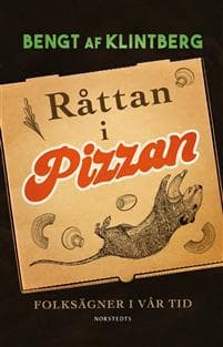 Råttan i pizzan : folksägner i vår tid