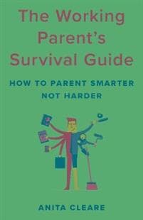 The Working Parent's Survival Guide