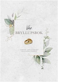 Vår bryllupsbok; tanker, opplevelser og kjære minner