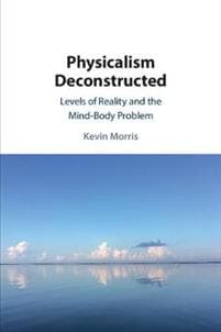 Physicalism Deconstructed