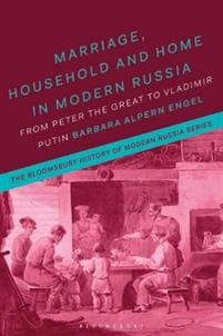Marriage, Household, and Home in Modern Russia