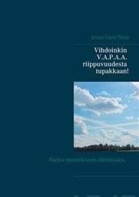 Vihdoinkin V.A.P.A.A. riippuvuudesta tupakkaan!