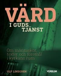 Värd i Guds tjänst : om människor, texter och föremål i kyrkans rum