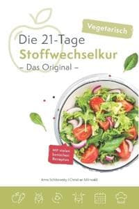 Die vegetarische 21-Tage Stoffwechselkur -Das Original-