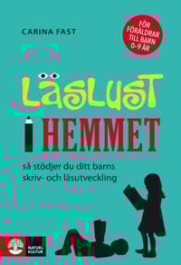 Läslust i hemmet : så stödjer du ditt barns skriv- och läsutveckling
