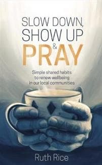 Slow Down, Show up and Pray
