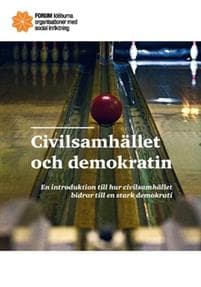 Civilsamhället och demokratin : en introduktion till hur civilsamhället  bidrar till en stark demokrati