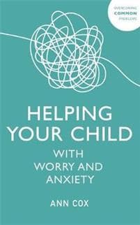 Helping Your Child with Worry and Anxiety