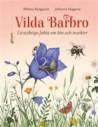 Vilda Barbro : livsviktiga fakta om bin och insekter