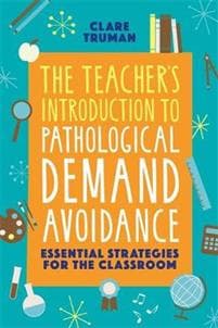 The Teacher's Introduction to Pathological Demand Avoidance