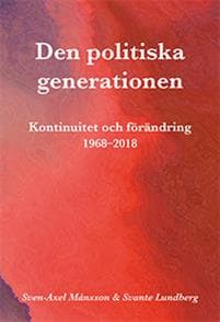 Den politiska generationen : Kontinuitet och förändring 1968-2018