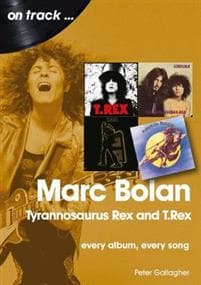 Marc Bolan: Tyrannosaurus Rex and T.Rex