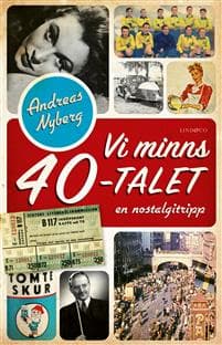 Vi minns 40-talet : en nostalgitripp