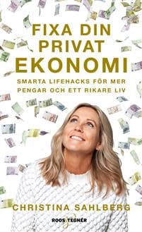 Fixa din privatekonomi : Smarta lifehacks för mer pengar och ett rikare liv