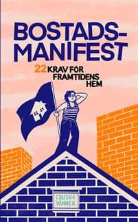 Bostadsmanifest : 22 krav för framtidens hem