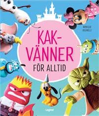 Kakvänner för alltid : tårtor, cupcakes och mycket mer