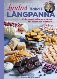 Lindas baka i långpanna : Från mjuka kakor och tårtor till bullar och matbröd