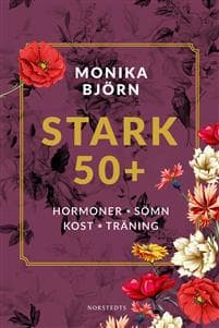 Stark 50+ : hormoner, sömn, kost, träning