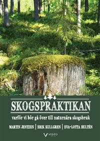Skogspraktikan : Varför vi bör gå över till naturnära skogsbruk
