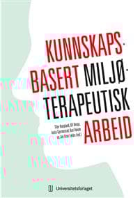 Kunnskapsbasert miljøterapeutisk arbeid