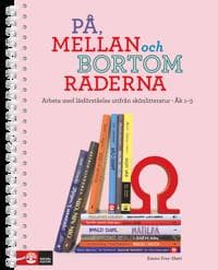 På, mellan och bortom raderna åk 1-3 : Arbeta med läsförståelse utifrån skönlitteratur