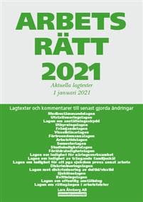 Arbetsrätt 2021 - Aktuella lagtexter 1 januari 2021 : Lagtexter och kommentarer till senast gjorda ändringar