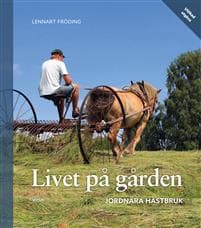Livet på gården : jordnära hästbruk